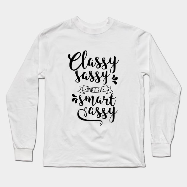 Classy Sassy and a Bit Smart Assy Long Sleeve T-Shirt by CANVAZSHOP